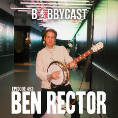 #453 - Ben Rector On Why He Thinks He Can’t Win a Grammy - Bobbycast