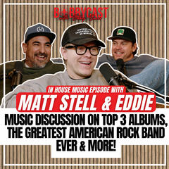#563: Bobby, Eddie and Matt Stell on Top 3 Albums That Changed Their Life + Matt Shares Breaking News in His Personal Life + Greatest Lead Singers & Debut Albums of All-Time - Bobby Bones Presents: The Bobbycast
