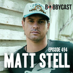 #494 - Matt Stell on His Origin Story + Playing Against LeBron James in High School + Wanting to Have a Niche Career in Country Music - Bobbycast