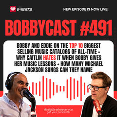 #491 - Bobby and Eddie on the Top 10 Biggest Selling Music Catalogs of All-Time + Why Caitlin Hates it When Bobby Gives Her Music Lessons + How Many Michael Jackson Songs Can They Name - Bobbycast