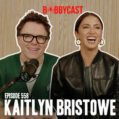 #558 - Kaitlyn Bristowe on DWTS Trauma + Manifesting a Win By Sleeping with a Mirrorball + Being Labeled as a 'Polarizing Character' on the "Bachelor" + A Solution for Internet Trolls  - Bobbycast