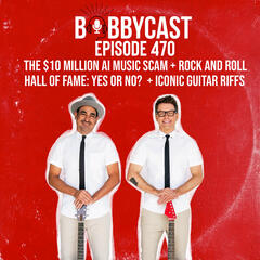 #470 - The $10 million AI Music Scam + Rock and Roll Hall of fame: Yes or No?  + Iconic Guitar Riffs - Bobbycast