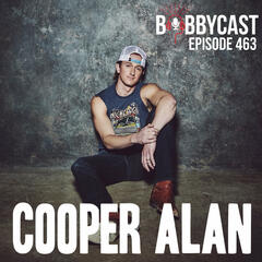 #463 - Cooper Alan on Meeting His Wife + Growing up Playing the Trumpet - Bobbycast