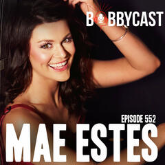 #552 - Mae Estes on Why She Thinks Her & Bobby Might Be Cousins + Country Music Being the Perfect Genre for Her Because of Her Own Struggles and Tribulations in Life + The Best Advice She Got from Ashley McBryde + Touring with Luke Bryan - Bobbycast