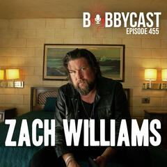 #455 - Zach Williams on Being an ‘Overnight Success’ After 20 Years - Bobbycast