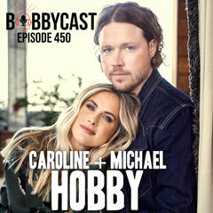 #450 - Caroline and Michael Hobby on Secret to a 10-Year Marriage - Bobbycast