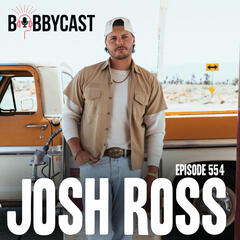 #554 - Josh Ross Addresses His Controversial Comments He Made During a Live Show + Chad Kroeger of Nickelback Taught Him How to Party While on Tour + How He Got Akon on a Song - Bobbycast