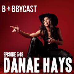 #548 - Danae Hays on Being Roofied by a Fan + Her First Viral Video Getting 21M Views + The Time a Fan Got Arrested at Her Show + Bobby Says She is the Best Athlete He Knows + How She Landed Four ESPN Top 10 Plays - Bobbycast