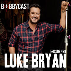 BOBBYCAST: Luke Bryan on Being a Victim of His Own Success with Songs + The First Time He Got the Call to Be Host on American Idol + The Most Important Song of His Career  - The Bobby Bones Show