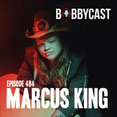 #484 - Marcus King on His Worst Drug Experience & Meeting His Wife Post-Drug Use + Meeting His Heroes Who Turned Out To Be Jerks + Why Someone Dying Led Him To Start Singing - Bobbycast