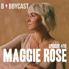 #490 - Maggie Rose on Being Nominated for a Grammy This Year After Being Dropped from Her Label + Performing While Pregnant + Getting to Do Late Night for the First Time - Bobbycast