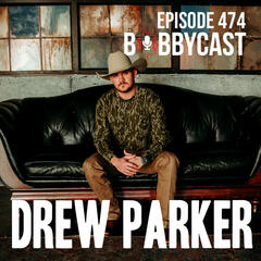 #474 - Drew Parker on Opening for Luke Combs Before He Was Famous - Bobbycast