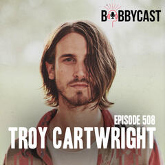 BOBBYCAST: Troy Cartwright on Questioning Himself After Getting Dropped + Looking Like Jesus & Being the JV Ryan Hurd + Why Songwriting is Like Golfing - The Bobby Bones Show