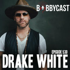 #530 - Drake White on Having a Stroke on Stage + His Encounter with God + Why He Fought Through Initial Signs and His Road to Recovery - Bobbycast
