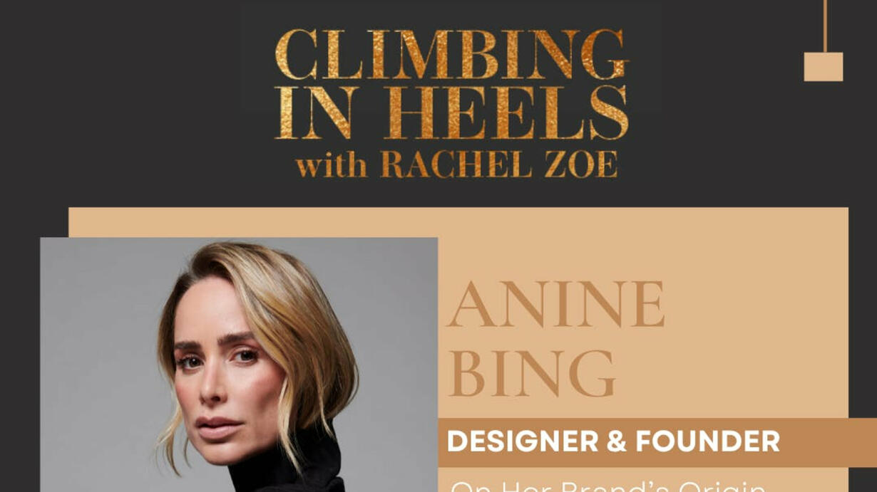 Anine Bing: You Know When You Know - Climbing in Heels with Rachel Zoe