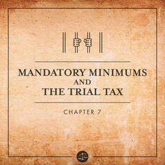 Mandatory Minimums and The Trial Tax - Sworn