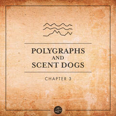 Polygraphs and Scent Dogs - Sworn