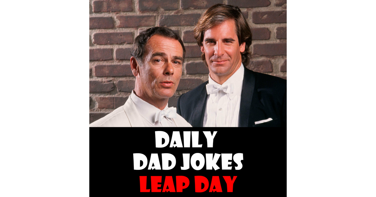 Leap Day! An extra day of dad jokes! 29 February 2024 Daily Dad Jokes iHeart