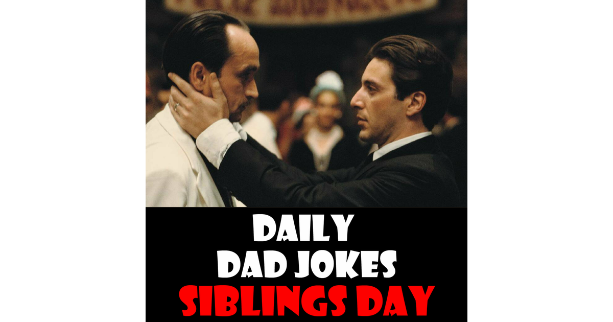 National Siblings Day Your Brothers And Sisters Will Love These Dad Jokes 10 April 2024