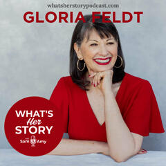 Gloria Feldt - What's Her Story With Sam & Amy