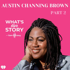 Austin Channing Brown: Part 2 - What's Her Story With Sam & Amy