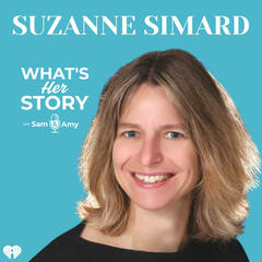 Suzanne Simard - What's Her Story With Sam & Amy