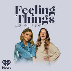 Feelings Aren’t Facts, Stretching vs. Compromising, and Why Talking to Yourself Is Actually Genius - Feeling Things with Amy & Kat