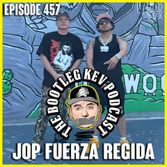 #457 - JOP Fuerza Regida - The Bootleg Kev Podcast