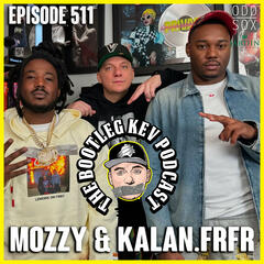 #511 - Mozzy & Kalan.FrFr - The Bootleg Kev Podcast