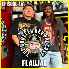 #461 - Flau'jae - The Bootleg Kev Podcast