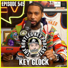 #545 - Key Glock - The Bootleg Kev Podcast