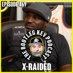 #469 - X-Raided - The Bootleg Kev Podcast