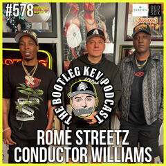 #578 - Rome Streetz & Conductor Williams Break Down New Project, State of Hip-Hop, Griselda, & Drake - The Bootleg Kev Podcast