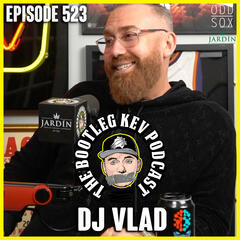 #523 - DJ Vlad - The Bootleg Kev Podcast