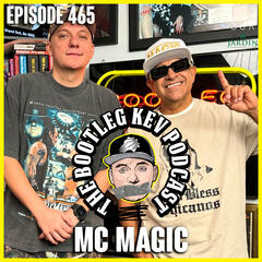 #465 - MC Magic - The Bootleg Kev Podcast
