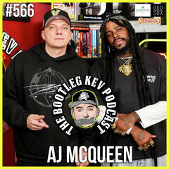 #566 - AJ McQueen - $1,900 Album?! AJ McQueen Gets Real About The Independent Grind, His Purpose & Message to the Youth! - The Bootleg Kev Podcast