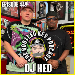 #449 - DJ Hed - The Bootleg Kev Podcast