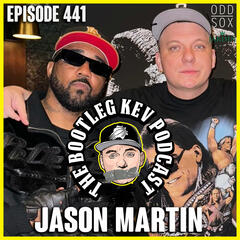 #441 - Jason Martin - The Bootleg Kev Podcast