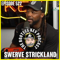 #522 - Swerve Strickland - The Bootleg Kev Podcast