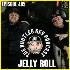 #485 - Jelly Roll - The Bootleg Kev Podcast