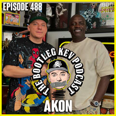 #488 - Akon - The Bootleg Kev Podcast