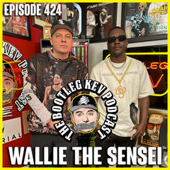 #424 - Wallie the Sensei - The Bootleg Kev Podcast