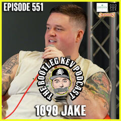 #551 - 1090 Jake - The Bootleg Kev Podcast