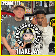 #464 - 1TakeJay - The Bootleg Kev Podcast