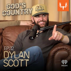 Ep. 12: Dylan Scott on Hunting Property Lines and Keith Whitley - God's Country