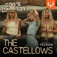 Ep. 77: Farm Life, Horse Hobbying, and Bow Hunting with The Castellows - God's Country