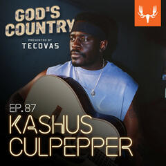 Ep. 87: Serving in the Navy, Playing for Sangria, and Church Hymns with Kashus Culpepper - God's Country