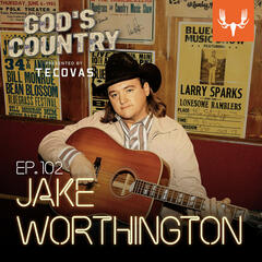 Ep. 102: Bear Hunting, Babies, and When I Write The Song with Jake Worthington - God's Country