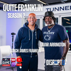 DisruptU PSU Presents Quite Franklin With LaVar Arrington And Coach James Franklin West Virginia Preview - Up on Game Presents