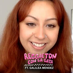 EP#17  Watching the Reggaeton Scene Bubble  From Overseas ft. Galilea - Reggaeton con La Gata